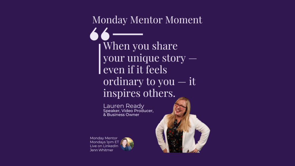 When you share your unique story — even if it feels ordinary to you — it inspires others.

Lauren Ready Speaker and Founder 
Jenn Whitmer Keynote Speaker and Leadership coach